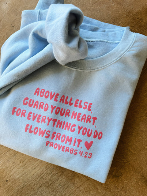 Proverbs 4:23 Sweatshirt